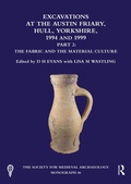 Cover: Excavations at the Austin Friary, Hull, Yorkshire, 1994 and 1999, Part 2 - Routledge