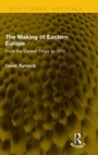Cover: The Making of Eastern Europe - Taylor & Francis