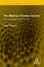 Cover: The Making of Eastern Europe - Taylor & Francis