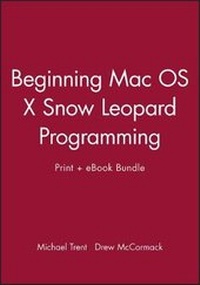 Enlarge image Cover: Beginning Mac OS X Snow Leopard Programming Print + eBook Bundle - Wrox Press