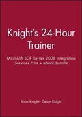 Cover: Knight's 24-Hour Trainer: Microsoft SQL Server 2008 Integration Services Print + eBook Bundle - Wrox Press