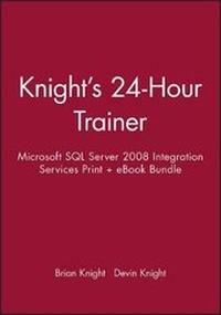 Enlarge image Cover: Knight's 24-Hour Trainer: Microsoft SQL Server 2008 Integration Services Print + eBook Bundle - Wrox Press