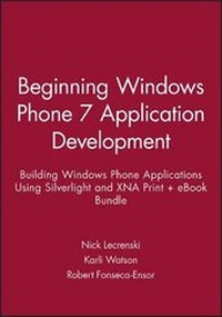 Enlarge image Cover: Beginning Windows Phone 7 Application Development: Building Windows Phone Applications Using Silverlight and Xna Print + eBook Bundle - Wrox Press