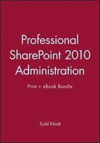 Enlarge image Cover: Professional Sharepoint 2010 Administration Print + eBook Bundle - Wrox Press