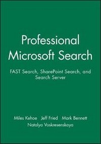Enlarge image Cover: Professional Microsoft Search: Fast Search, Sharepoint Search, and Search Server Print + eBook Bundle - Wrox Press