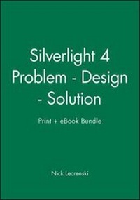 Enlarge image Cover: Silverlight 4 Problem - Design - Solution Print + eBook Bundle - Wrox Press