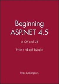 Enlarge image Cover: Beginning ASP.Net 4.5: In C# and VB Print + eBook Bundle - Wiley