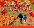 Cover: A Trip to the Pumpkin Patch - Child's World