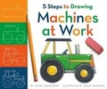Cover: 5 Steps to Drawing Machines at Work - Child's World