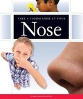 Cover: Take a Closer Look at Your Nose - Child's World