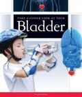 Cover: Take a Closer Look at Your Bladder - Child's World