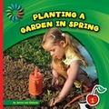 Cover: Planting a Garden in Spring - Cherry Lake Publishing