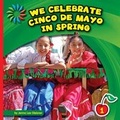 Cover: We Celebrate Cinco de Mayo in Spring - Cherry Lake Publishing