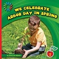 Cover: We Celebrate Arbor Day in Spring - Cherry Lake Publishing