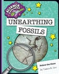 Cover: Unearthing Fossils - Cherry Lake Publishing