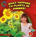 Cover: What Happens to Plants in Summer? - Cherry Lake Publishing