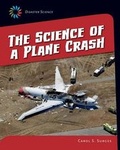 Cover: The Science of a Plane Crash - Cherry Lake Publishing
