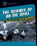 Cover: The Science of an Oil Spill - Cherry Lake Publishing