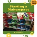 Cover: Starting a Makerspace - Cherry Lake Publishing