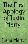 Cover: The First Apology of Justin Martyr - Lighthouse Publishing