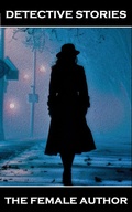 Cover: Detective Stories - The Female Author - Detective Publishing