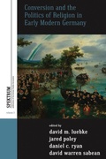 Cover: Conversion and the Politics of Religion in Early Modern Germany - Berghahn Books
