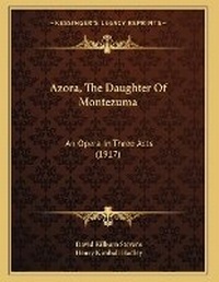 Enlarge image Cover: Azora, The Daughter Of Montezuma - Kessinger Publishing