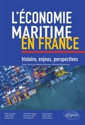 Cover: L'&eacute;conomie maritime en France : histoire, enjeux, perspectives - Ellipses eBooks