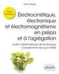Cover: &Eacute;lectrocin&eacute;tique, &eacute;lectronique et &eacute;lectromagn&eacute;tisme en pr&eacute;pa et &agrave; l'agr&eacute;gation - Outils math&eacute;matiques de la physique - Compl&eacute;ments de cours X-ENS - Ellipses eBooks