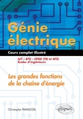 Cover: G&eacute;nie &eacute;lectrique - Cours complet illustr&eacute; - Les grandes fonctions de la cha&icirc;ne d'&eacute;nergie - IUT, BTS, CPGE (TSI et ATS), &eacute;coles d'ing&eacute;nieurs - Ellipses eBooks