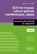 Cover: QCM de fran&ccedil;ais, culture g&eacute;n&eacute;rale, math&eacute;matiques, logique - concours administratifs de cat&eacute;gorie B - 3e &eacute;dition - Ellipses eBooks