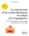 Cover: La m&eacute;canique et les ondes &eacute;lastiques en pr&eacute;pa et &agrave; l'agr&eacute;gation - Outils math&eacute;matiques de la physique - Compl&eacute;ments de cours X-ENS - Ellipses eBooks