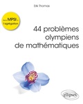 Cover: 44 probl&egrave;mes olympiens de math&eacute;matiques - De la MPSI &agrave; l'agr&eacute;gation - Ellipses eBooks