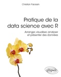 Cover: Pratique de la data science avec R - Arranger, visualiser, analyser et pr&eacute;senter des donn&eacute;es - Ellipses eBooks