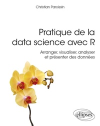 Enlarge image Cover: Pratique de la data science avec R - Arranger, visualiser, analyser et présenter des données - Ellipses eBooks