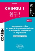 Cover: Chingu ! Apprendre ou r&eacute;viser les bases de la grammaire cor&eacute;enne et ma&icirc;triser les terminaisons et les particules. (avec exercices corrig&eacute;s) (A1-A2) - Ellipses eBooks