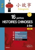 Cover: 16 petites histoires chinoises &agrave; lire avec exercices corrig&eacute;s. Comprendre, r&eacute;viser, approfondir son vocabulaire - A2-B1 - 2e &eacute;dition (avec fichiers audio) - Ellipses eBooks