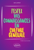 Cover: Testez vos connaissances en culture g&eacute;n&eacute;rale - 3e &eacute;dition revue et enrichie - Ellipses eBooks