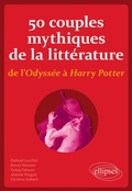 Cover: 50 couples mythiques de la litt&eacute;rature, de l'Odyss&eacute;e &agrave; Harry Potter - Ellipses eBooks