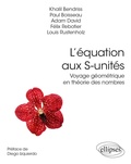 Cover: L'&eacute;quation aux S-unit&eacute;s - Voyage g&eacute;om&eacute;trique en th&eacute;orie des nombres - Ellipses eBooks