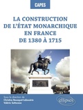Cover: La construction de l'&Eacute;tat monarchique en France de 1380 &agrave; 1715 - Ellipses eBooks