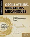 Cover: Oscillateurs, vibrations m&eacute;caniques - Analyse et endommagements induits - Avec exemples d'applications et exercices corrig&eacute;s - ELLIPSES