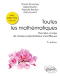 Cover: Toutes les math&eacute;matiques Premi&egrave;re ann&eacute;e de classes pr&eacute;paratoires scientifiques - Ellipses eBooks