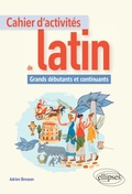 Cover: Cahier d'activit&eacute;s de latin. Grands d&eacute;butants et continuants - Ellipses eBooks