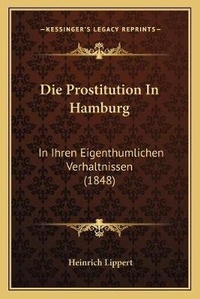 Enlarge image Cover: Die Prostitution In Hamburg - Kessinger Publishing