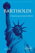 Cover: Bartholdi. L'homme qui inventa la libert&eacute; - Ellipses eBooks