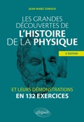 Cover: Les grandes d&eacute;couvertes de l'histoire de la physique et leurs d&eacute;monstrations en 132 exercices - Ellipses eBooks