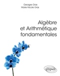 Cover: Alg&egrave;bre et Arithm&eacute;tique fondamentales - Ellipses eBooks