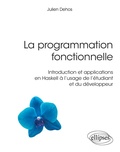Cover: La programmation fonctionnelle - Introduction et applications en Haskell &agrave; l'usage de l'&eacute;tudiant et du d&eacute;veloppeur - Ellipses eBooks