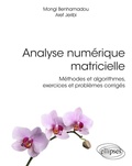 Cover: Analyse num&eacute;rique matricielle - M&eacute;thodes et algorithmes, exercices et probl&egrave;mes corrig&eacute;s - Ellipses eBooks